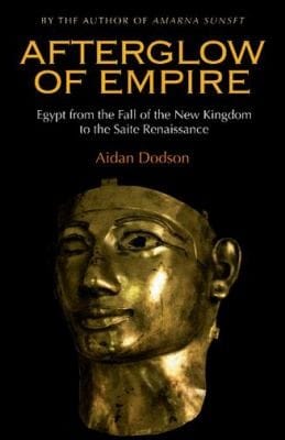 Afterglow Of Empire Egypt From The Fall Of The New Kingdom To The Saite Renaissance