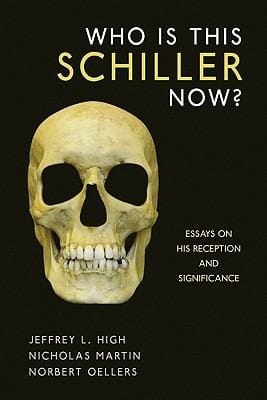 Who Is This Schiller Now Essays On His Reception And Significance
