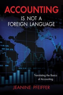Accounting Is Not A Foreign Language Translating The Basics Of Accounting