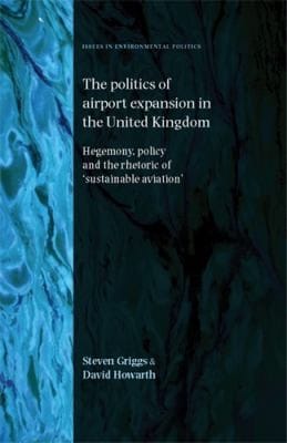 The Politics Of Airport Expansion In The United Kingdom Hegemony Policy And The Rhetoric Of Sustainable Aviation