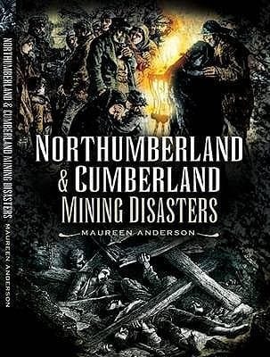 Northumberland Cumberland Mining Disasters