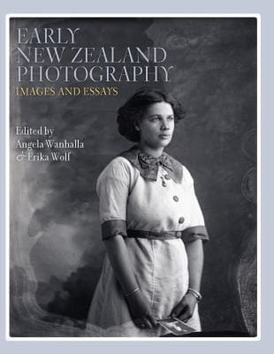Early New Zealand Photography Images And Essays