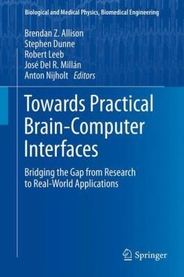 Towards Practical Braincomputer Interfaces Bridging The Gap From Research To Realworld Applications
