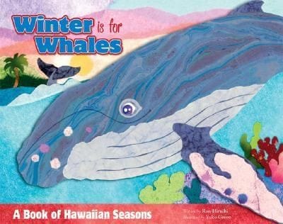 Winter Is For Whales A Book Of Hawaiian Seasons