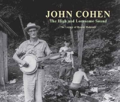 The High And Lonesome Sound The Legacy Of Roscoe Holcomb