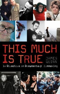 This Much Is True 14 Directors On Documentary Filmmaking