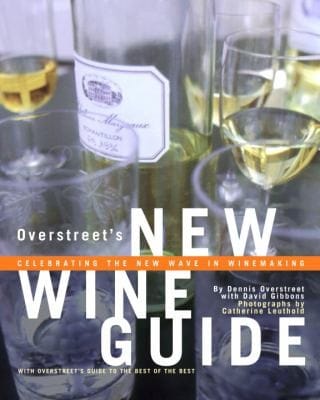 Overstreets New Wine Guide Celebrating The New Wave In Winemaking