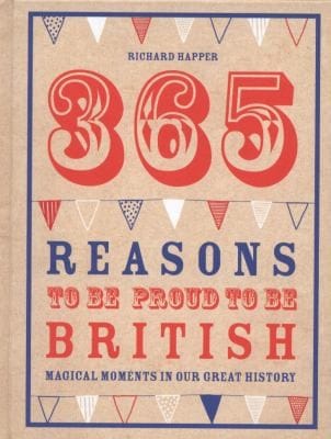 365 Reasons To Be Proud To Be British Magical Moments In Our Great History