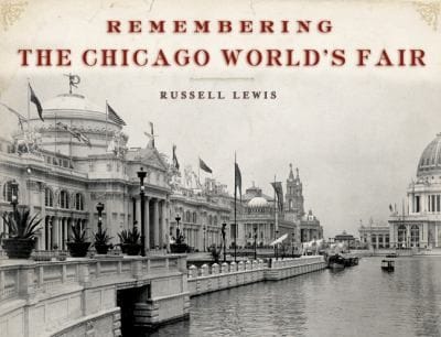 Remembering The Chicago Worlds Fair