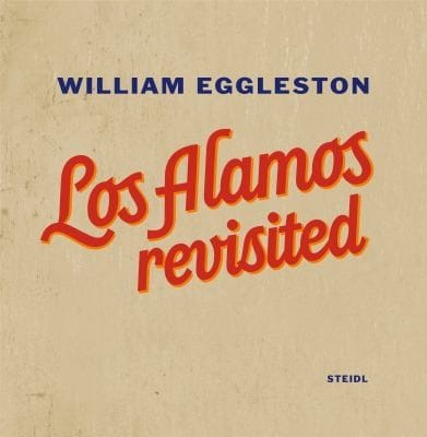 William Eggleston Los Alamos Revisited