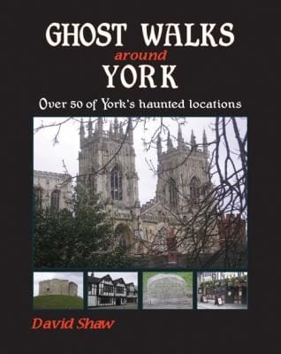 Ghost Walks Around York Over 80 Of Yorks Haunted Locations