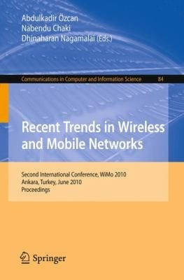 Recent Trends In Wireless And Mobile Networks Second International Conference Wimo 2010 Ankara Turkey June 2010 Proceedings