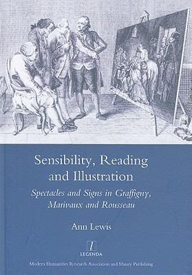 Sensibility Reading And Illustration Spectacles And Signs In Graffigny Marivaux And Rousseau