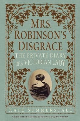 Mrs Robinsons Disgrace The Private Diary Of A Victorian Lady