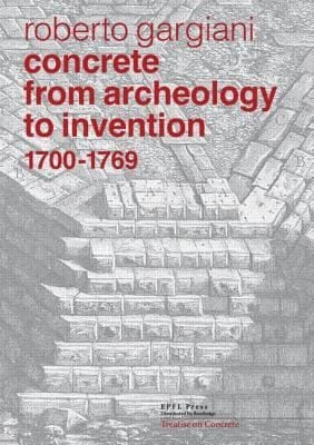 Concrete From Archeology To Invention 17001769 The Renaissance Of Pozzolana And Roman Construction Techniques