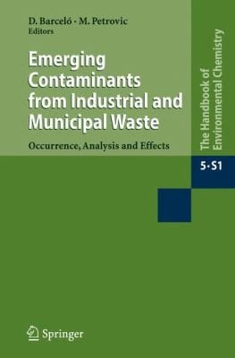 Emerging Contaminants From Industrial And Municipal Waste Occurrence Analysis And Effects
