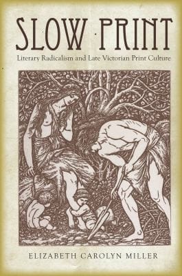Slow Print Literary Radicalism And Late Victorian Print Culture