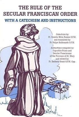 The Rule Of The Secular Franciscan Order With A Catechism And Instructions
