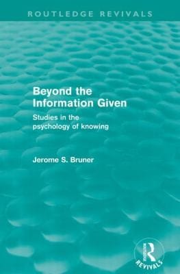 Beyond the information given studies in the psychology of knowing