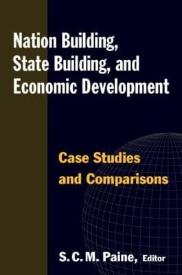 Nation Building State Building And Economic Development Case Studies And Comparisons