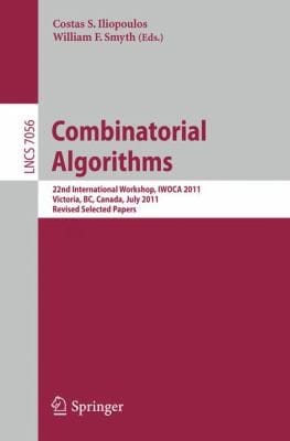 Combinatorial Algorithms 22nd International Workshop Iwoca 2011 Victoria Bc Canada July 2022 2011 Revised Selected Papers