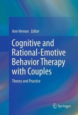 Cognitive And Rationalemotive Behavior Therapy With Couples Theory And Practice