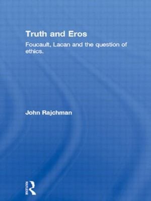 Truth And Eros Foucault Lacan And The Question Of Ethics