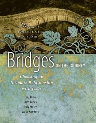 Bridges On The Journey Choosing An Intimate Relationship With Jesus