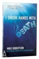 I Shook Hands With Death My Experience Coming Face To Face With Eternity