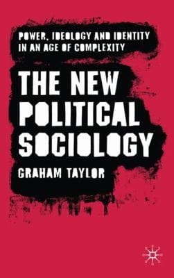 The New Political Sociology Power Ideology And Identity In An Age Of Complexity