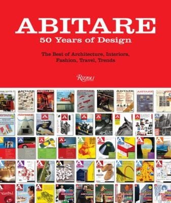 Abitare 50 Years Of Design The Best Of Architecture Interiors Fashion Travel Trends