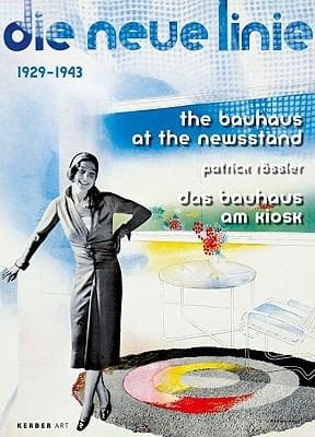 The Bauhaus At The Newsstand Das Bauhaus Am Kiosk Die Neue Linie 19291943