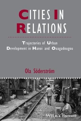 Cities In Relations Trajectories Of Urban Development In Hanoi And Ouagadougou