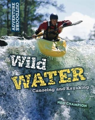 Wild Water Canoeing And Kayaking
