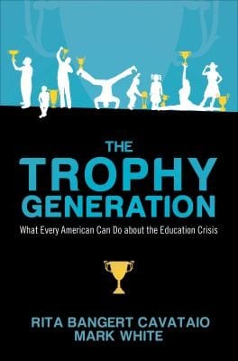 The Trophy Generation What Every American Can Do About The Education Crisis