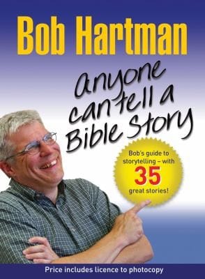 Anyone Can Tell A Story Bob Hartmans Guide To Storytelling With Over 50 Stories