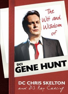 The Wit And Wisdom Of Gene Hunt