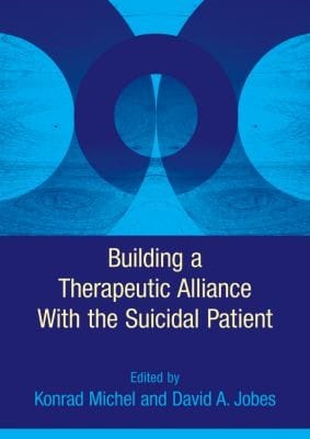 Building A Therapeutic Alliance With The Suicidal Patient