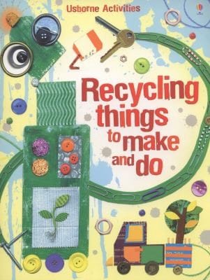 Recycling Things To Make And Do