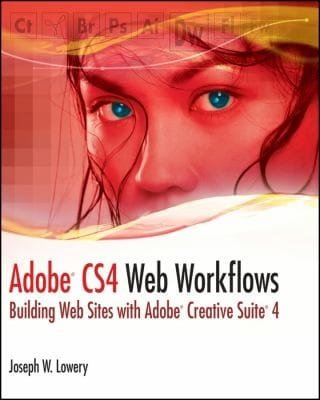 Adobe Cs4 Web Workflows Building Web Sites With Adobe Creative Suite 4