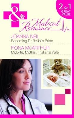 Becoming Dr. Bellini's Bride / Midwife, Mother...Italian's Wife