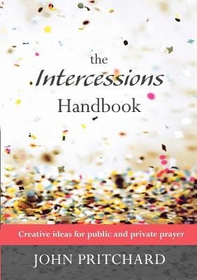 The Intercessions Handbook Creative Ideas For Public And Private Prayer