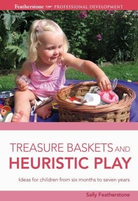 Treasure Baskets And Heuristic Play Ideas For Children From Six Months To Seven Years