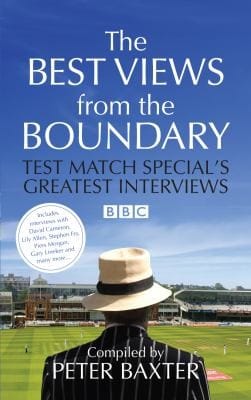 The Best Views From The Boundary Test Match Specials Greatest Interviews