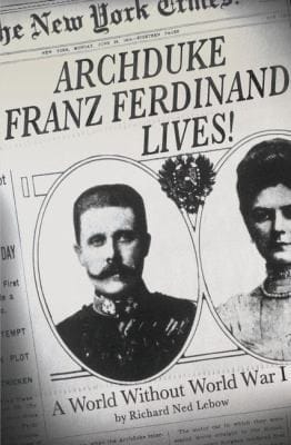 Archduke Franz Ferdinand Lives A World Without World War I