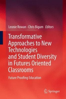 Transformative Approaches To New Technologies And Student Diversity In Futures Oriented Classrooms Future Proofing Education
