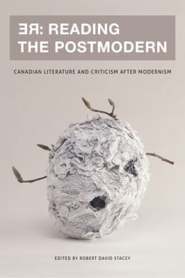 Re Reading The Postmodern Canadian Literature And Criticism After Modernism
