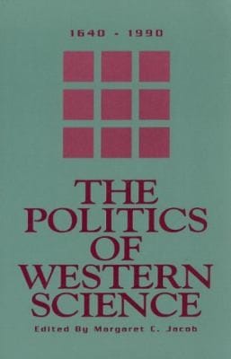 The Politics Of Western Science 16401990