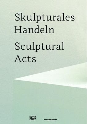 Skulpturales Handeln Sculptural Acts