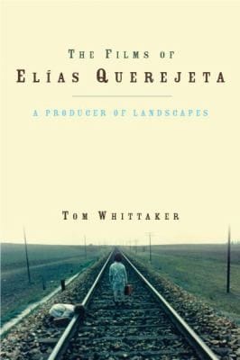 The Films Of Elas Querejeta A Producer Of Landscapes
